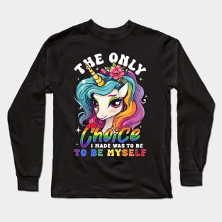 LGBTQ The Only Choice I Made Was To Be Myself Long Sleeve T-Shirt